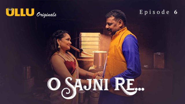 Sajni Re 2024: Episode 6 – Adegan Panas Dan Nafsu Membara Di Seri Erotis Ullu